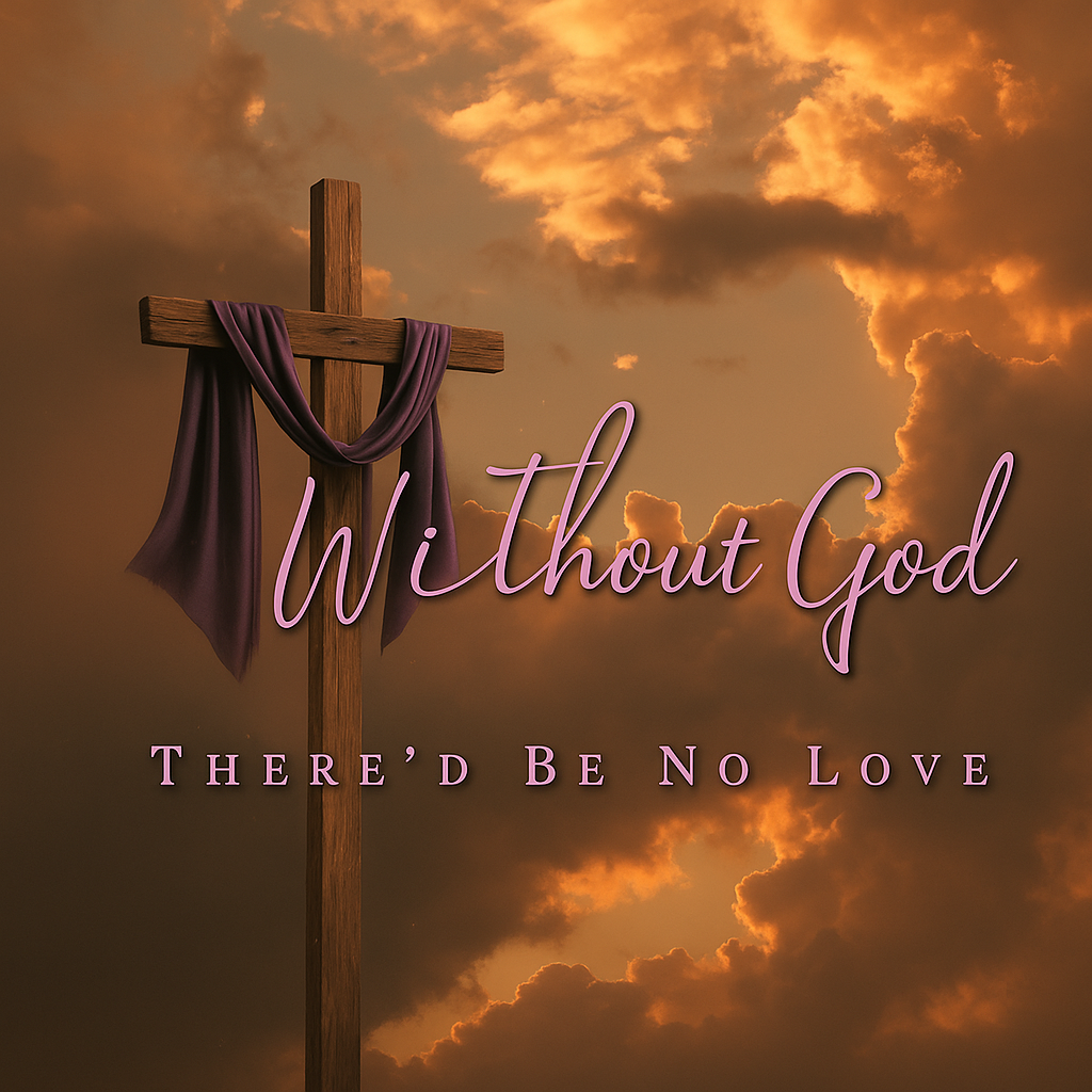 Without God, There Is No Love cover art